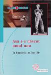 29 XII 2012 Geneza „OMULUI NOU” - la „Compania” - despre „Aşa s-a născut omul nou – In România anilor '50”