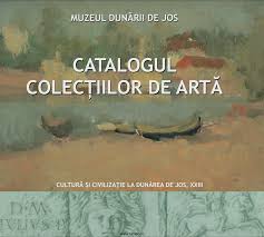 Catalogul Colecțiilor de Artă – Muzeul Dunării de Jos Călărasi, 2006