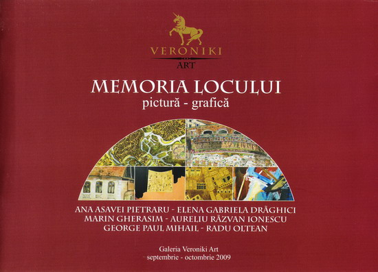 Catalogul expozitiei MEMORIA LOCULUI de la Galeria VeronikiArt sept-oct 2009