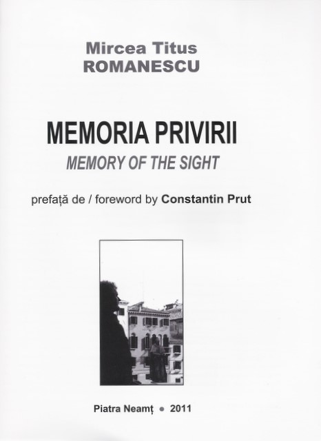 Mircea Titus ROMANESCU - MEMORIA PRIVIRII, Piatra Neamt 2011